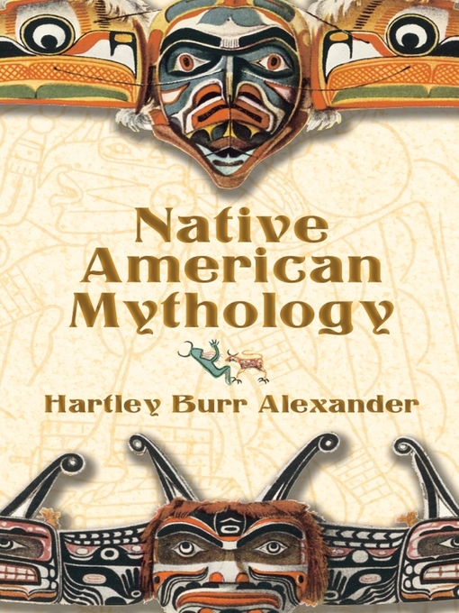 Title details for Native American Mythology by Hartley Burr Alexander - Available